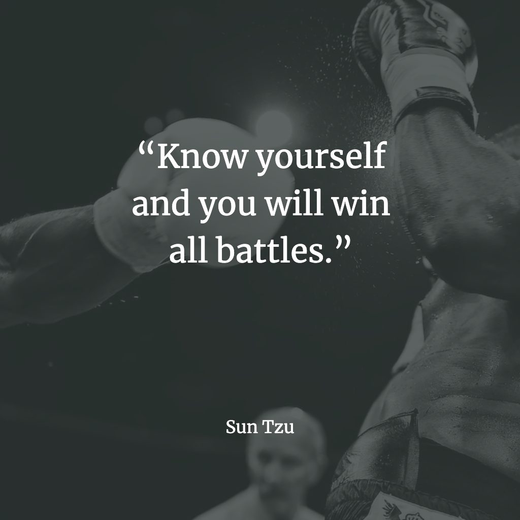 Sun Tzu Quote "Know yourself and you will win all battles."